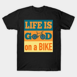 Life Is Good On A Bike T-Shirt